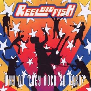 Reel Big Fish - Why do They Rock So Hard? Lp