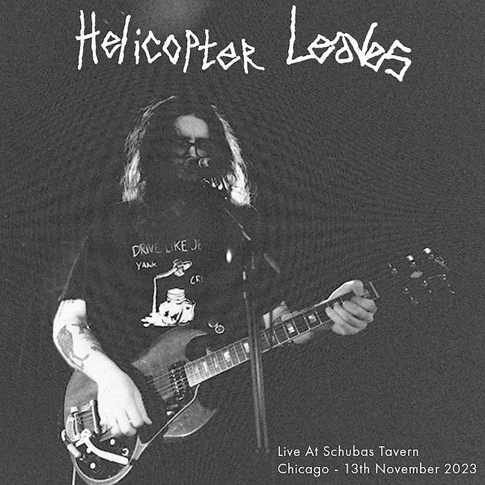 Helicopter Leaves - Live at Schubas Tavern Cassette
