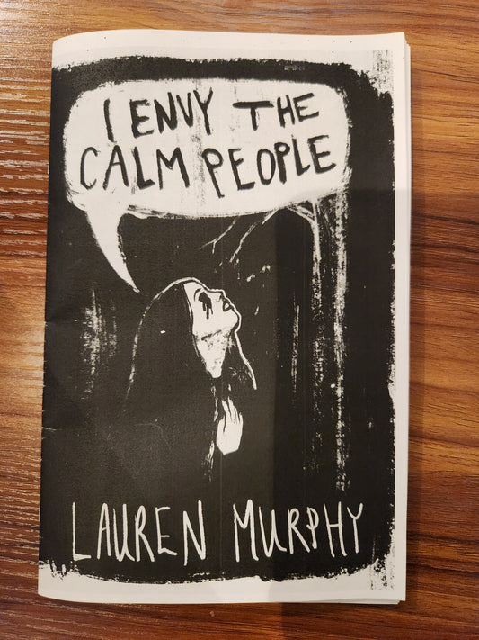 I Envy Calm People - Lauren Murphy (Zine)