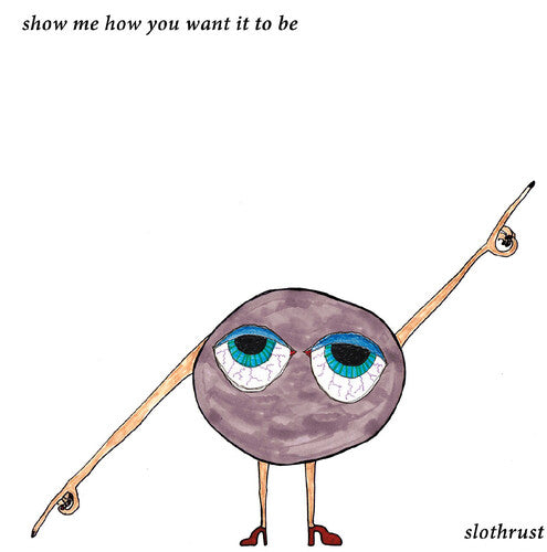 Slothrust - Show Me How You Want It To Be LP