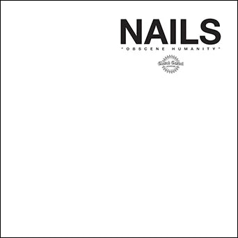Nails - Obscene Humanity LP