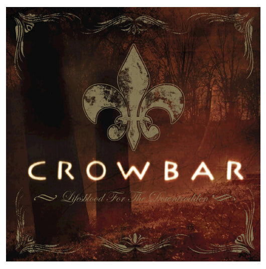 Crowbar - Lifesblood for the Downtrodden LP