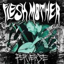 Flesh Mother - Perverse LP