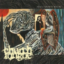 Church Tongue - You’ll Know it was Me Lp