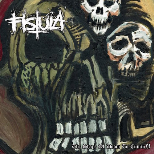 Fistula - The Shape of Doom to Cumm))) Lp
