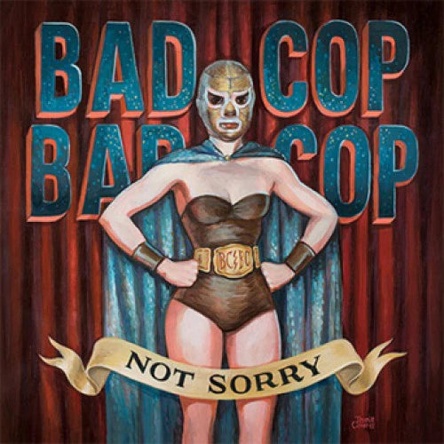 Bad Cop/Bad Cop "Not Sorry" - LP